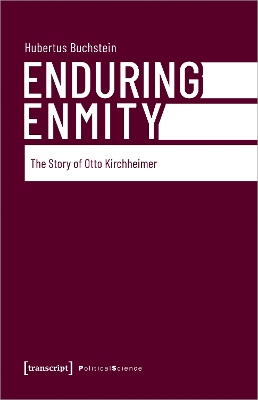 Enduring Enmity: The Story of Otto Kirchheimer and Carl Schmitt book