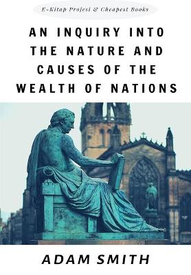 An Inquiry into the Nature and Causes of the Wealth of Nations book