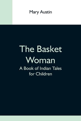 The Basket Woman: A Book Of Indian Tales For Children book