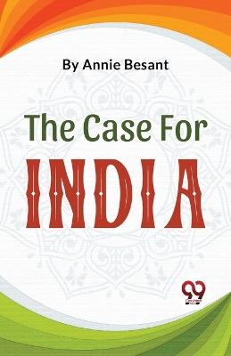 The Case for India by Annie Besant