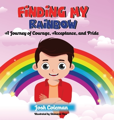 Finding My Rainbow: A Journey of Courage, Acceptance, and Pride book