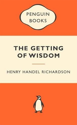 Getting Of Wisdom: Popular Penguins by Henry Handel Richardson