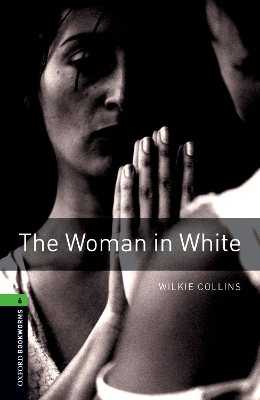 Oxford Bookworms Library: Level 6: The Woman in White by Wilkie Collins