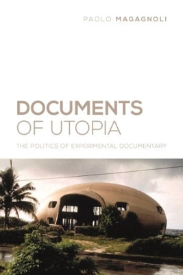 Documents of Utopia: The Politics of Experimental Documentary book