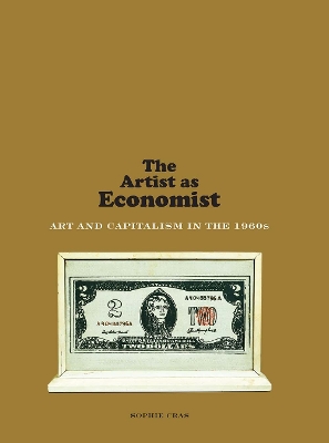 The Artist as Economist: Art and Capitalism in the 1960s book