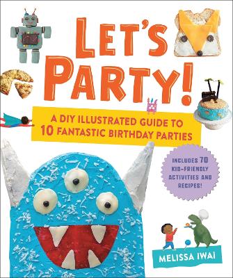 Let's Party!: A DIY Illustrated Guide to 10 Fantastic Birthday Parties book