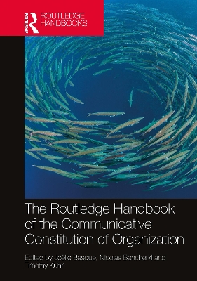 The Routledge Handbook of the Communicative Constitution of Organization book