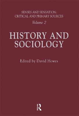 Senses and Sensation: Vol 2: History and Sociology by David Howes