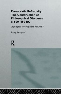 Presocratic Reflexivity: The Construction of Philosophical Discourse c. 600-450 B.C. book