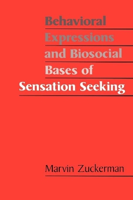 Behavioral Expressions and Biosocial Bases of Sensation Seeking by Marvin Zuckerman