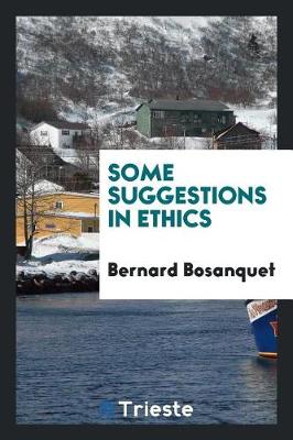 Some Suggestions in Ethics by Bernard Bosanquet