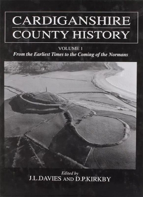 Cardiganshire County History: From the Earliest Times to the Coming of the Normans v. 1 book