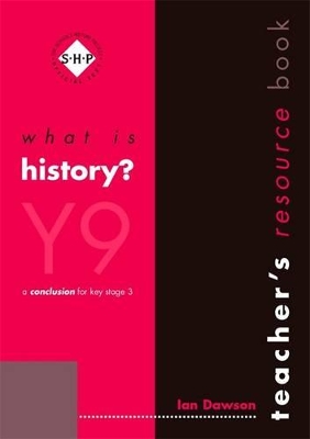 What is History?: Year 9: Teacher's Book by Ian Dawson