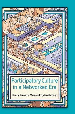 Participatory Culture in a Networked Era by Henry Jenkins