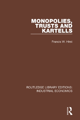 Monopolies, Trusts and Kartells by Francis W. Hirst