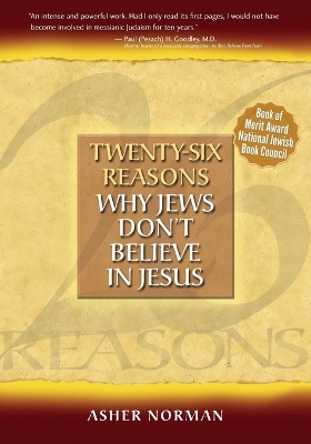 Twenty-Six Reasons Why Jews Don't Believe in Jesus book