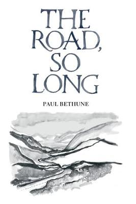 The Road, So Long by Paul Bethune