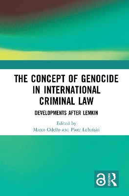 The Concept of Genocide in International Criminal Law: Developments after Lemkin by Marco Odello