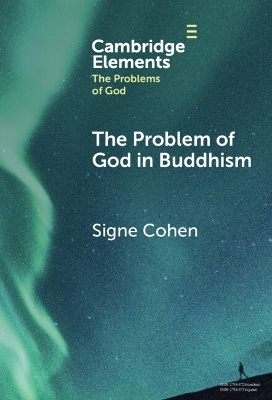The Problem of God in Buddhism by Signe Cohen