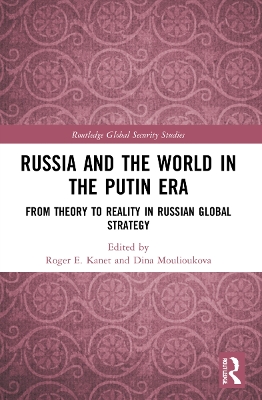 Russia and the World in the Putin Era: From Theory to Reality in Russian Global Strategy book