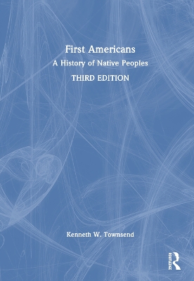 First Americans: A History of Native Peoples by Kenneth W. Townsend