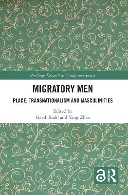 Migratory Men: Place, Transnationalism and Masculinities by Garth Stahl