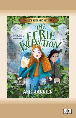 The Eerie Excavation: An Alice England Mystery by Ash Harrier