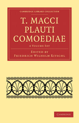 T. Macci Plauti Comoediae 4 Volume Set by Friedrich Wilhelm Ritschl