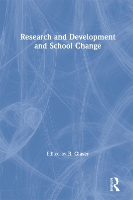 Research and Development and School Change by Robert Glaser