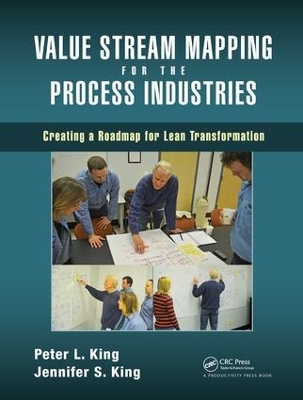 Value Stream Mapping for the Process Industries by Peter L. King