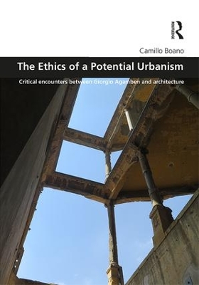 The Ethics of a Potential Urbanism RPD: Critical encounters between Giorgio Agamben and architecture book