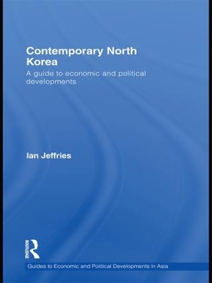 Contemporary North Korea: A guide to economic and political developments by Ian Jeffries