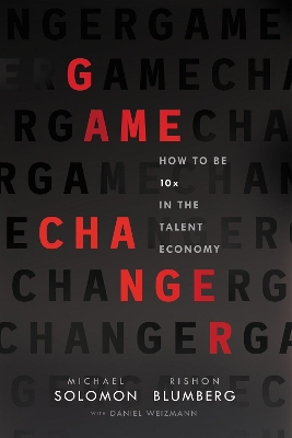 Game Changer: How to Be 10x in the Talent Economy book