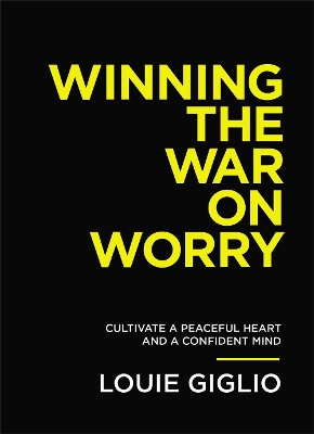 Winning the War on Worry: Cultivate a Peaceful Heart and a Confident Mind book