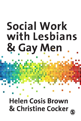 Social Work with Lesbians and Gay Men by Helen Cosis Brown