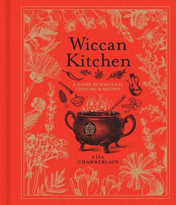 Wiccan Kitchen: A Guide to Magickal Cooking & Recipes book