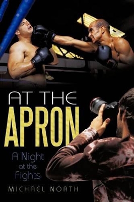 At the Apron: A Night at the Fights by Professor of English Michael North