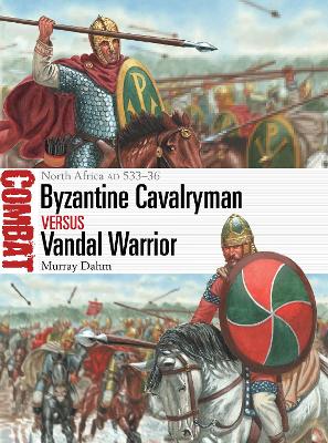 Byzantine Cavalryman vs Vandal Warrior: North Africa AD 533–36 book