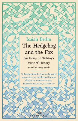 The The Hedgehog And The Fox: An Essay on Tolstoy’s View of History, With an Introduction by Michael Ignatieff by Isaiah Berlin