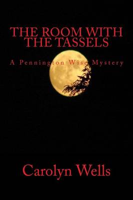 The Room With The Tassels A Pennington Wise Mystery: The Complete & Unabridged Classic Mystery book