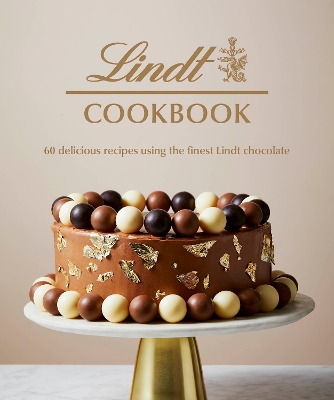 Lindt Cookbook: 60 delicious recipes using the finest Lindt chocolate book