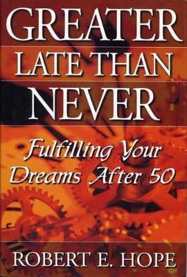 Greater Late Than Never book