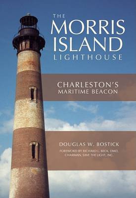 The Morris Island Lighthouse: Charleston's Maritime Beacon book