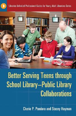 Better Serving Teens through School Library-Public Library Collaborations book