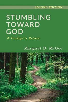 Stumbling Toward God: A Prodigal's Return book