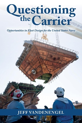 Questioning the Carrier: Opportunities in Fleet Design for the U.S. Navy book
