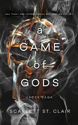 A Game of Gods: A Dark and Enthralling Reimagining of the Hades and Persephone Myth by Scarlett St. Clair