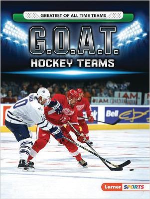 G.O.A.T. Hockey Teams by Matt Doeden