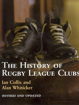 The History of Rugby League Clubs by Ian Collis