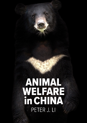 Animal Welfare in China: Culture, Politics and Crisis book